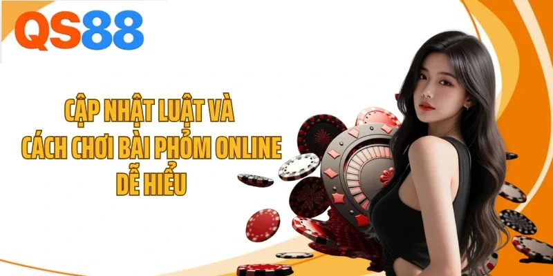 Cập nhật luật và cách chơi bài phỏm online dễ hiểu