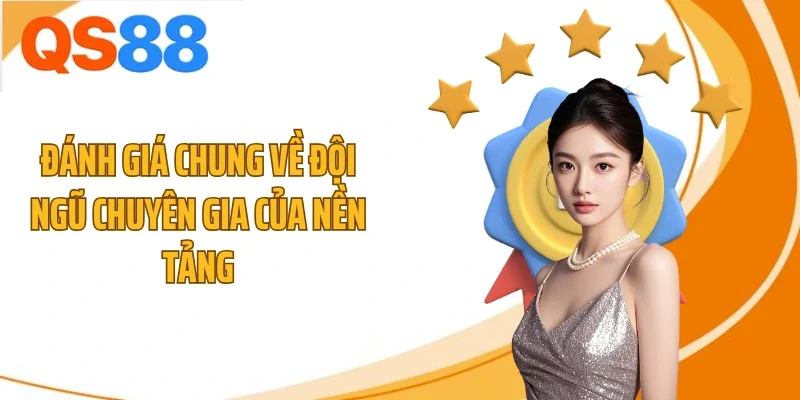 Đánh giá chung về đội ngũ chuyên gia của nền tảng
