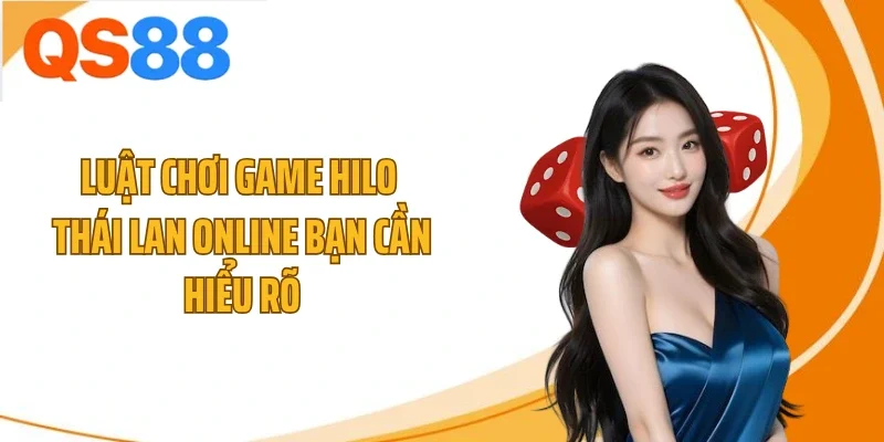 Luật chơi game Hilo Thái Lan online bạn cần hiểu rõ