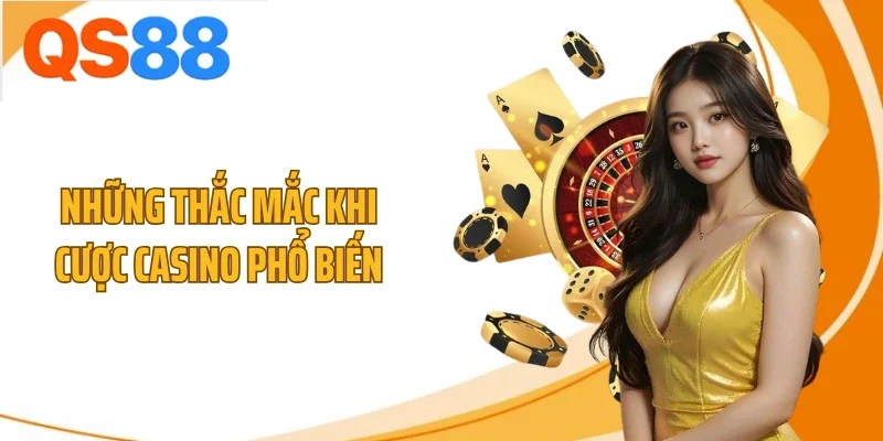 Những thắc mắc khi cược casino phổ biến