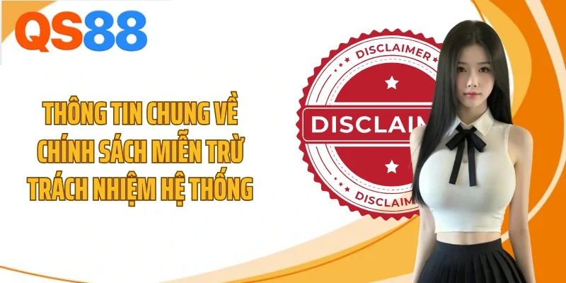 Thông tin chung về chính sách miễn trừ trách nhiệm hệ thống