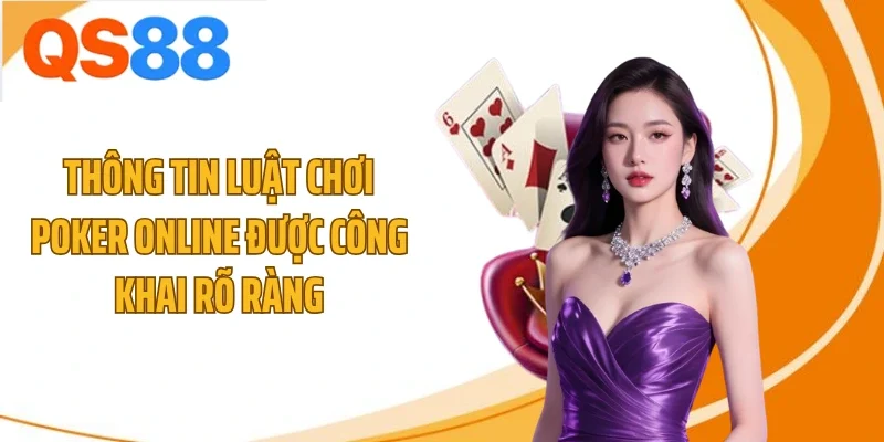 Thông tin luật chơi poker online được công khai rõ ràng